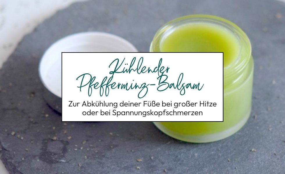 Kühlender Pfefferminz-Balsam für die Füße oder bei Spannungskopfschmerzen