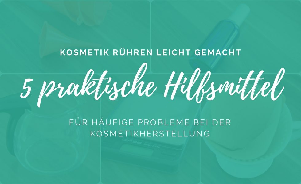 5 Hilfsmittel bei der Kosmetikherstellung