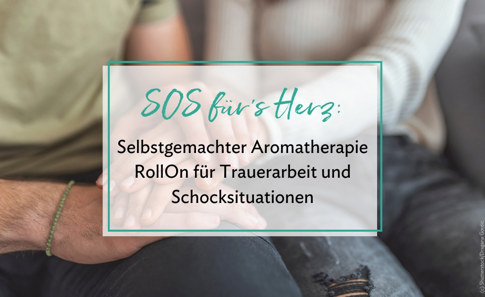 Aromatherapie RollOn für Trauerarbeit und Schocksituationen