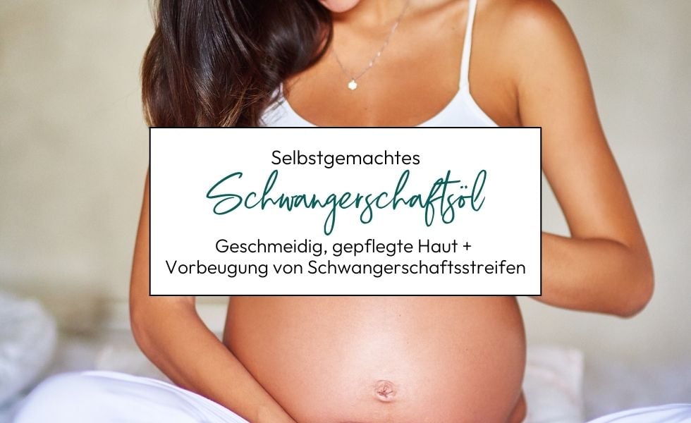 Feel Pretty: DIY Schwangerschaftsöl für werdende Mamas