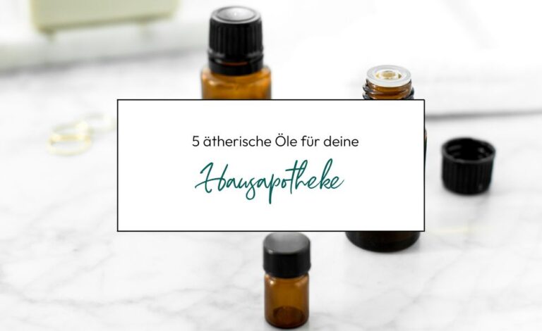 ätherische Öle für deine Hausapotheke