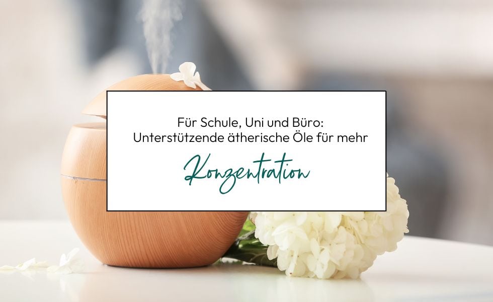 Ätherische Öle für mehr Konzentration