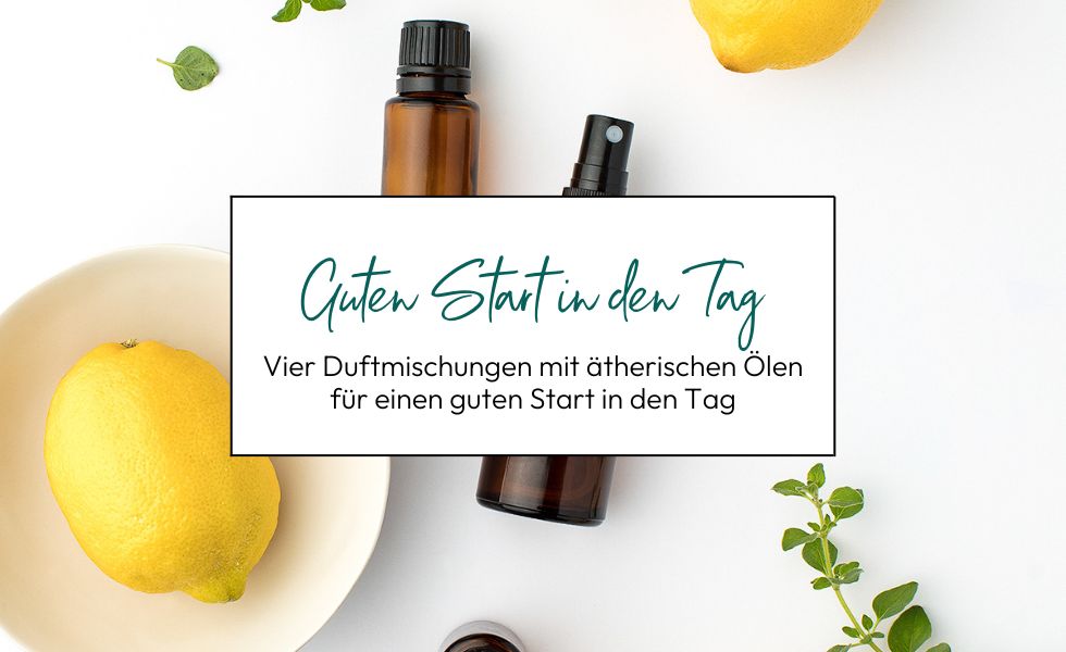 ätherische Öle für einen guten Start in den Tag