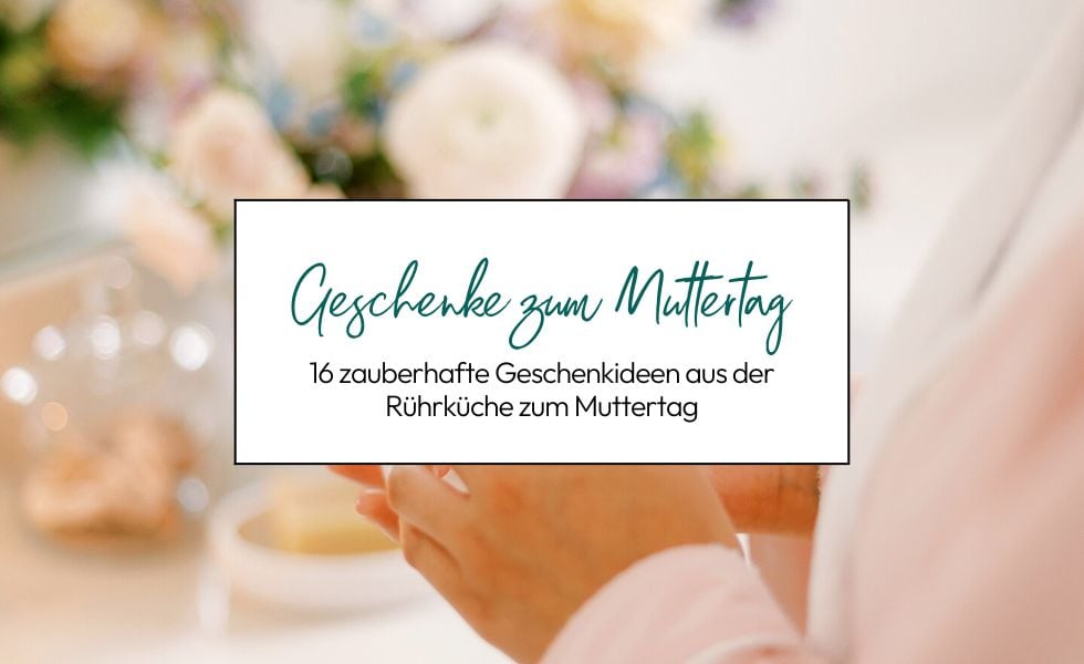 Geschenke zum Muttertag