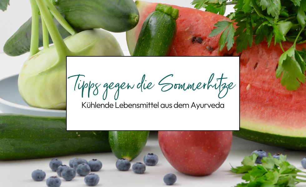 Kühlende Lebensmittel aus dem Ayurveda