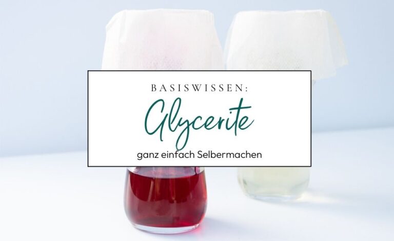 Basiswissen Glycerite - so stellst du Pflanzenauszüge in Glycerin her