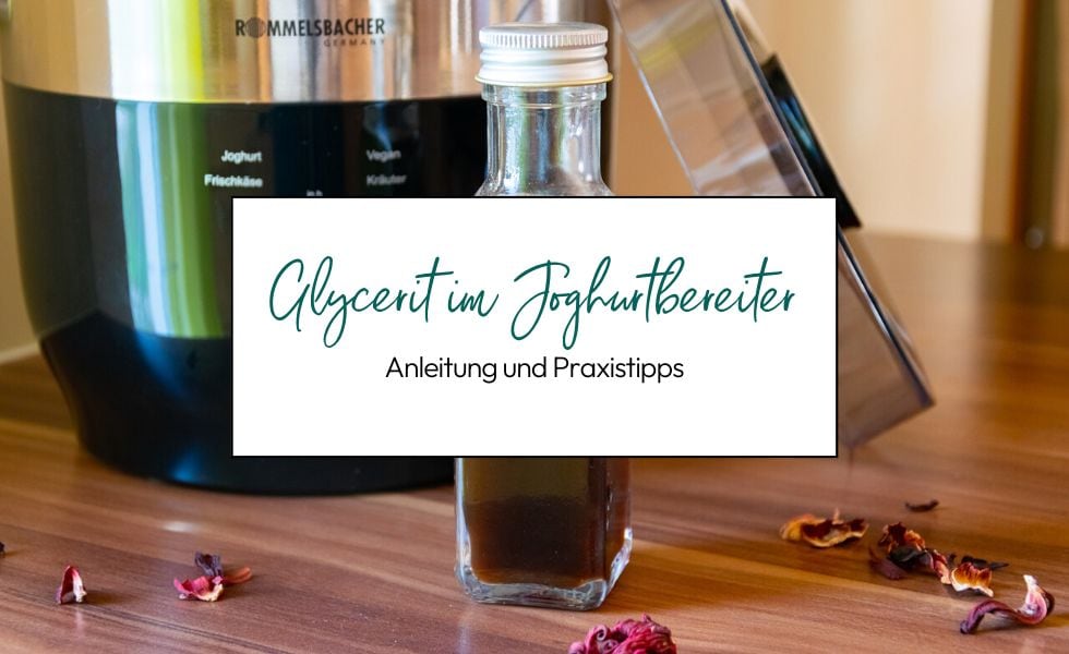 Glycerit im Joghurtbereiter herstellen