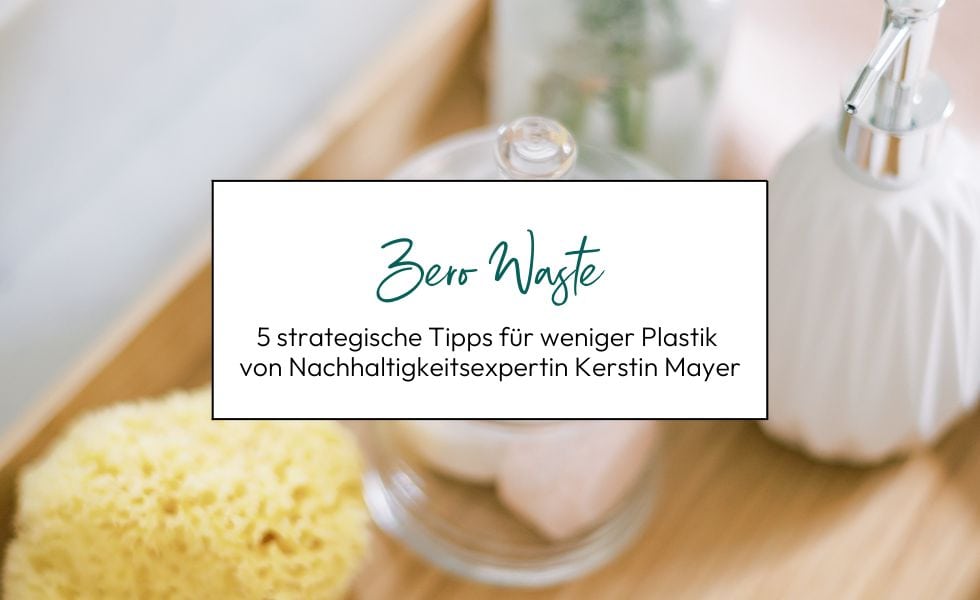 5 strategische Tipps für weniger Plastik zuhause