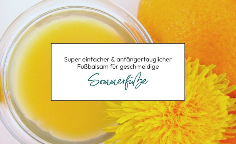 Super einfacher und anfängertauglicher Fußbalsam für geschmeidige Sommerfüße