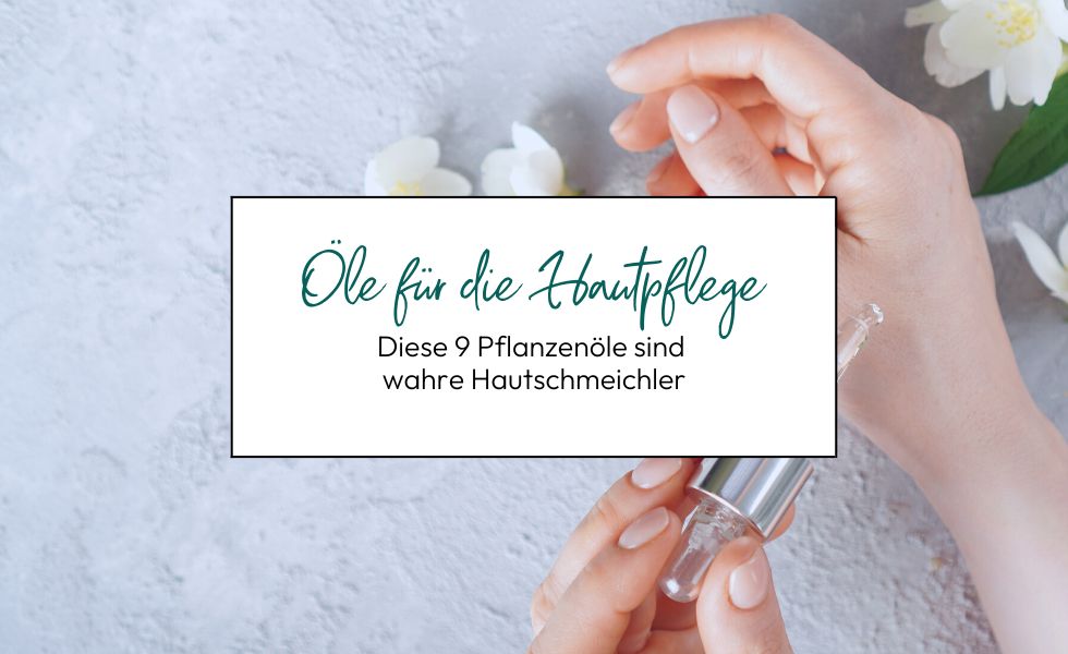 Öle für die Hautpflege