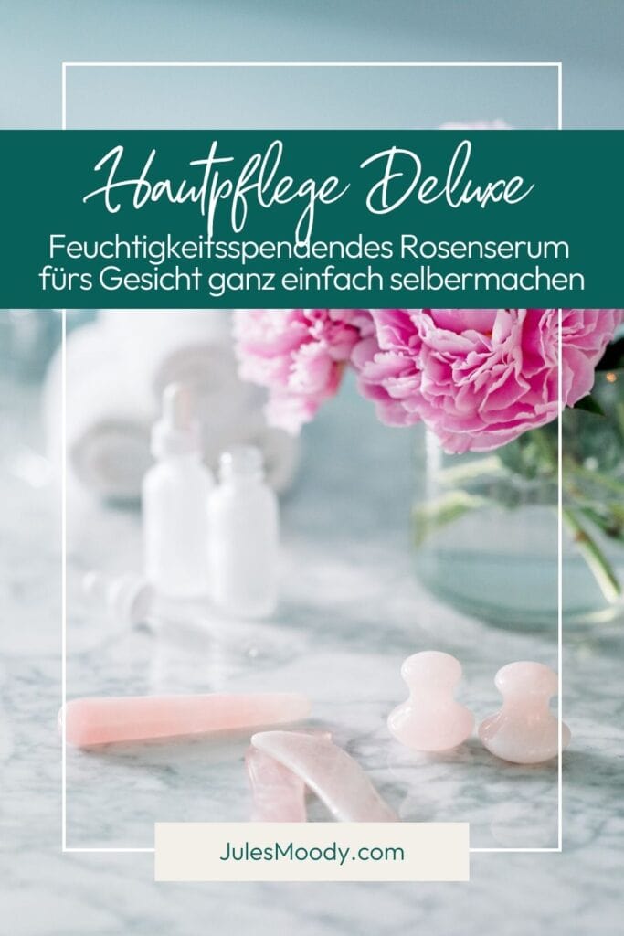 Feuchtigkeitsspendendes Rosenserum fürs Gesicht ganz einfach selbermachen