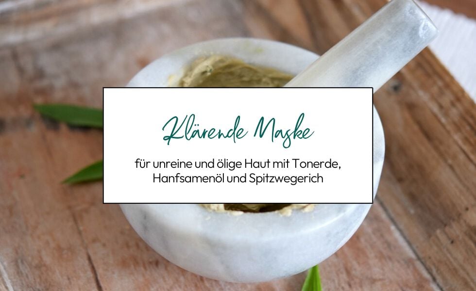 Klärende Maske Tonerde, Hanfsamenöl und Spitzwegerich!