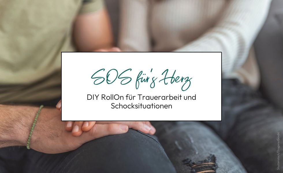 SOS für’s Herz: DIY RollOn für Trauerarbeit und Schocksituationen