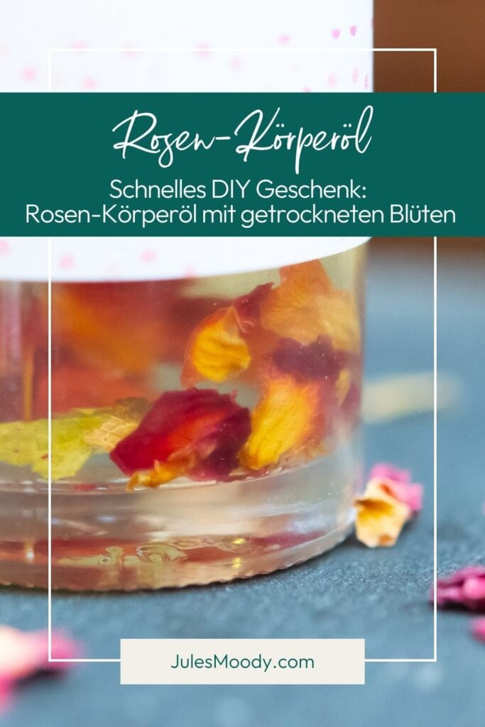 Schnelles DIY Geschenk Rosen-Körperöl mit getrockneten Blüten