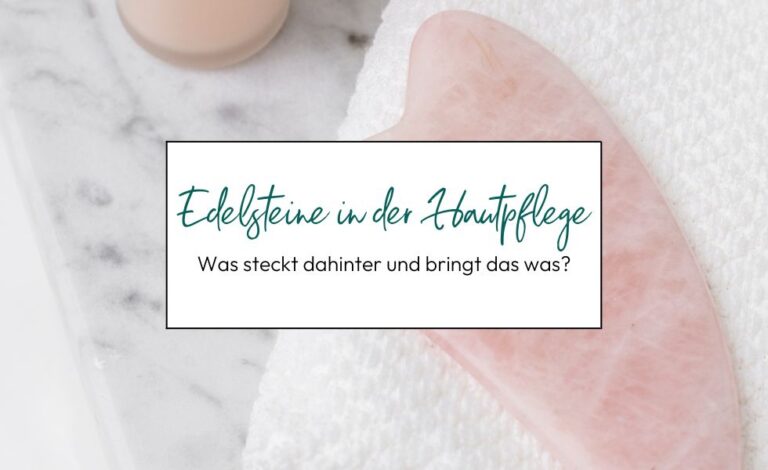 Edelsteine in der Hautpflege NEU